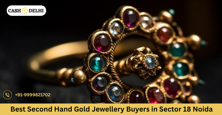 Best Second Hand Gold Jewellery Buyers in Sector 18 Noida