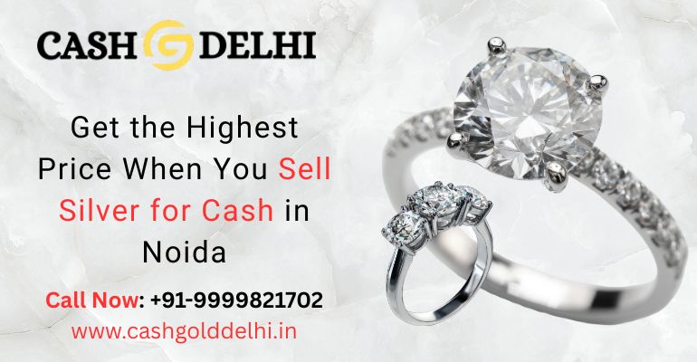 Get the Highest Price When You Sell Silver for Cash in Noida